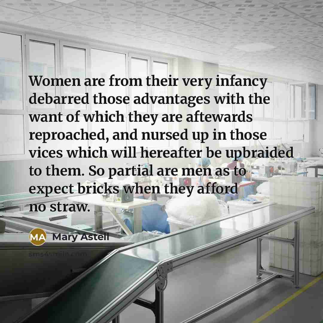 “Women are from their very infancy debarred those advantages with…” quote by Mary Astell