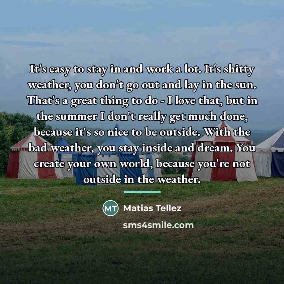 “It's easy to stay in and work a lot. It's…” quote by Matias Tellez