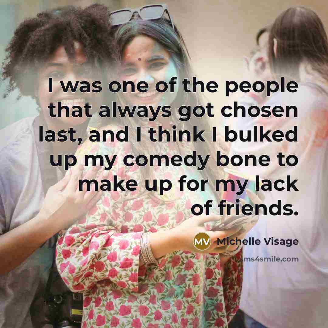 “I was one of the people that always got chosen…” quote by Michelle Visage