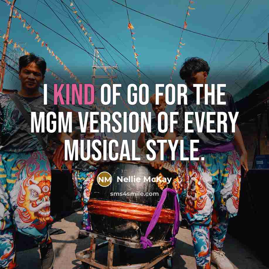 “I kind of go for the MGM version of every…” quote by Nellie McKay