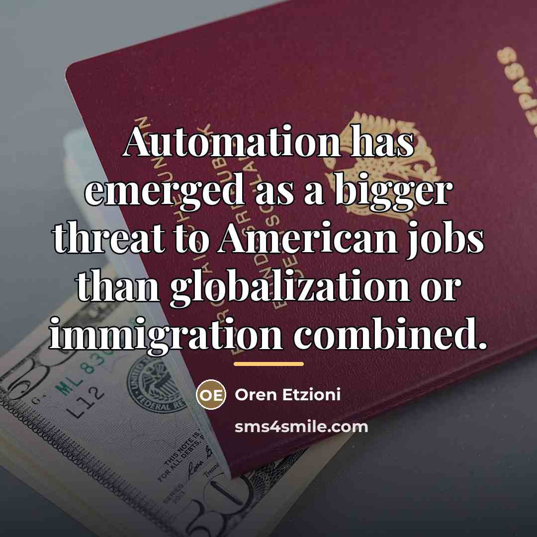 “Automation has emerged as a bigger threat to American jobs…” quote by Oren Etzioni