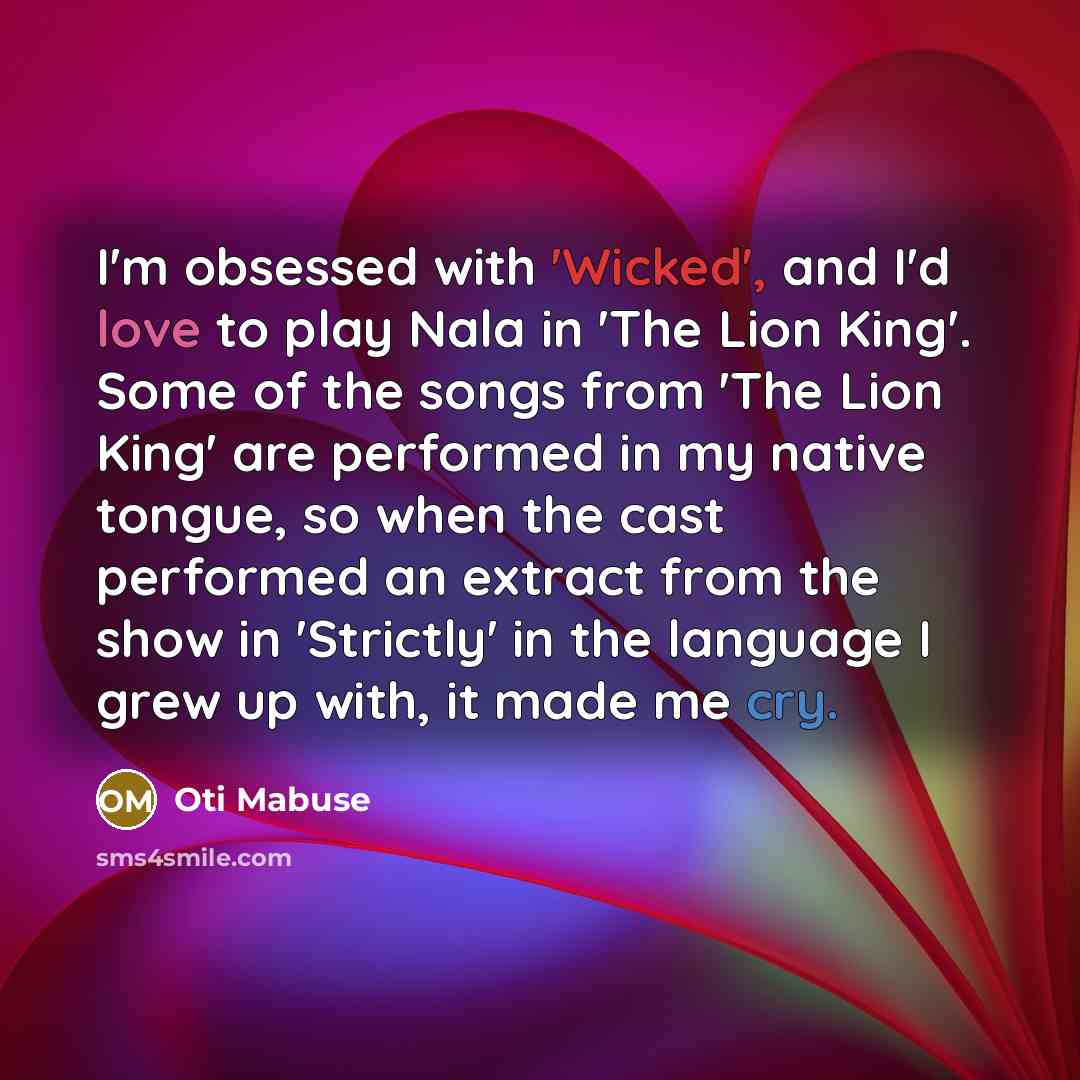 “I'm obsessed with 'Wicked', and I'd love to play Nala…” quote by Oti Mabuse