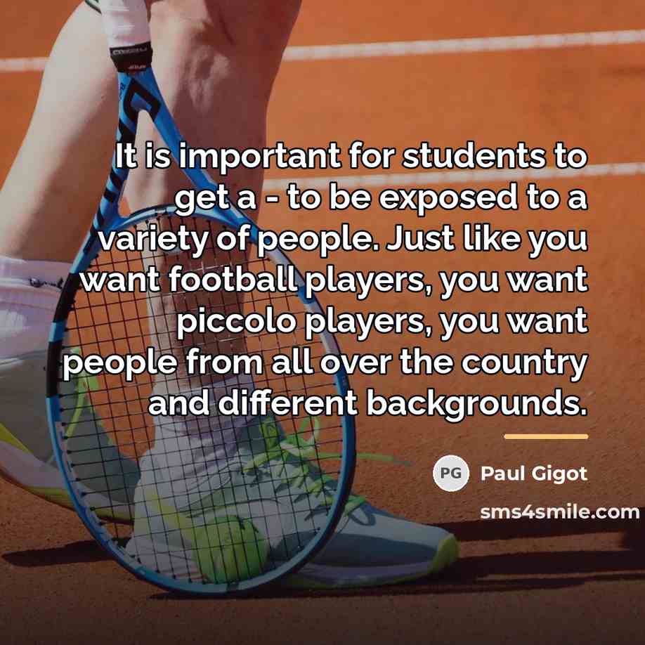 “It is important for students to get a - to…” quote by Paul Gigot