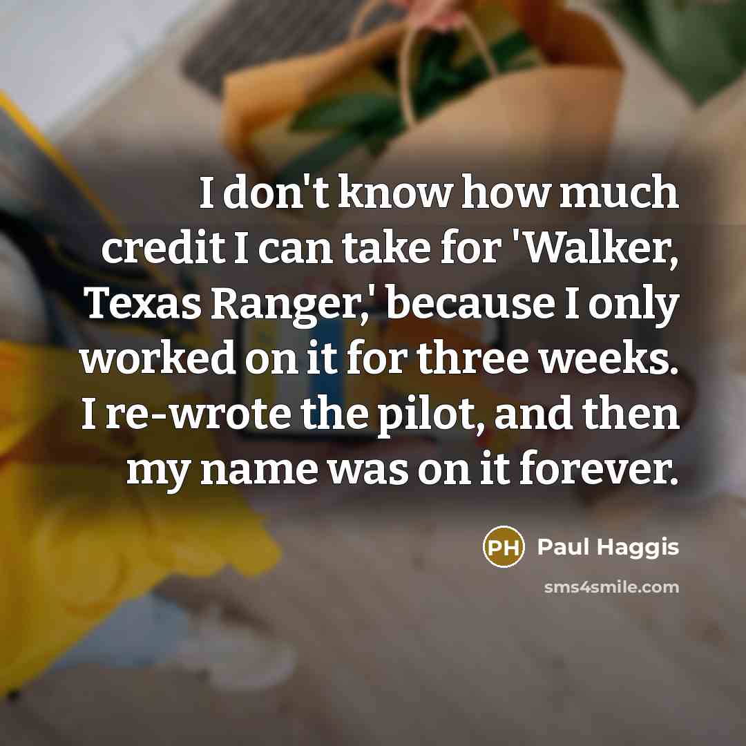 “I don't know how much credit I can take for…” quote by Paul Haggis