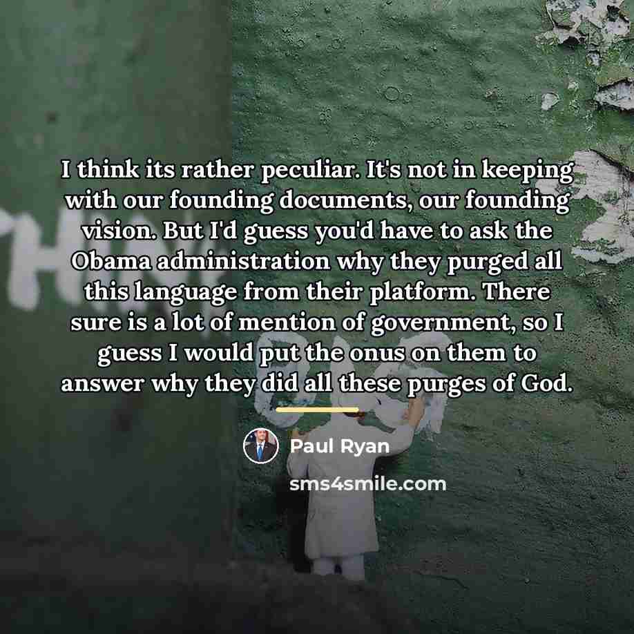 “I think its rather peculiar. It's not in keeping with…” quote by Paul Ryan