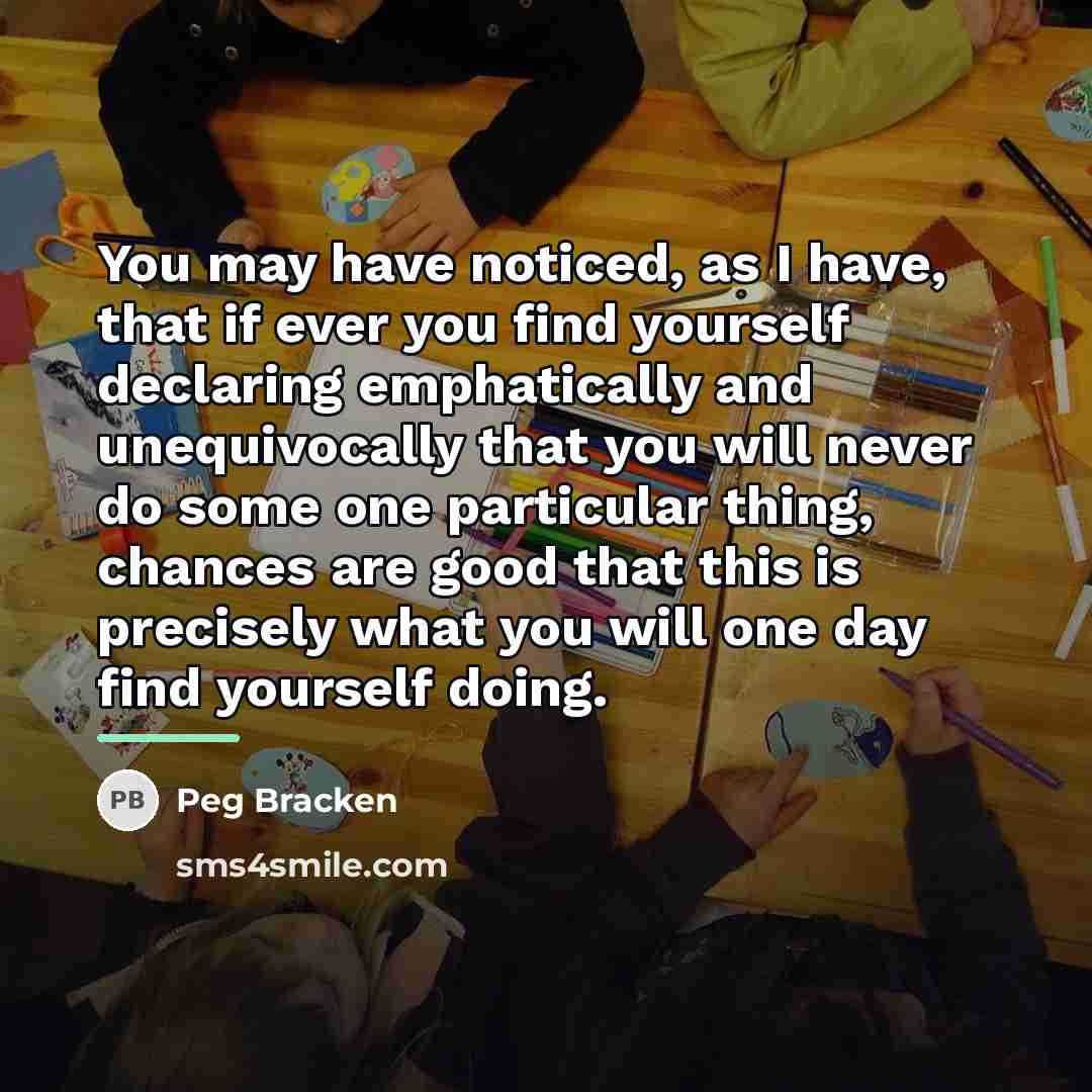 “You may have noticed, as I have, that if ever…” quote by Peg Bracken