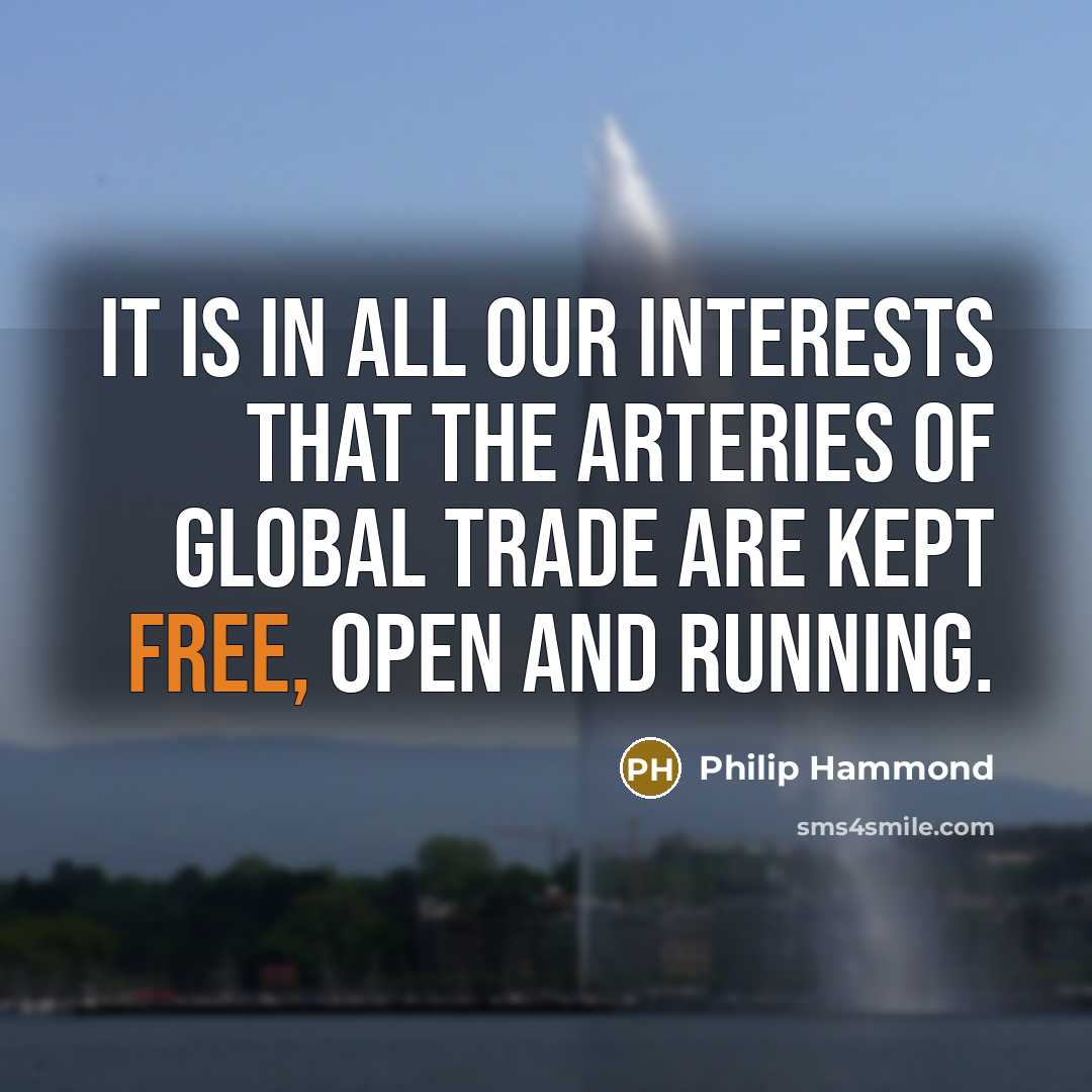 “It is in all our interests that the arteries of…” quote by Philip Hammond