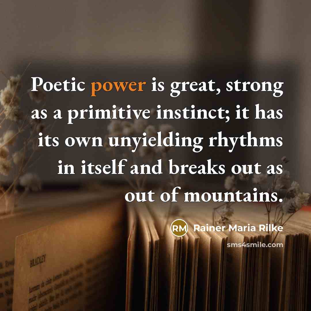 “Poetic power is great, strong as a primitive instinct; it…” quote by Rainer Maria Rilke