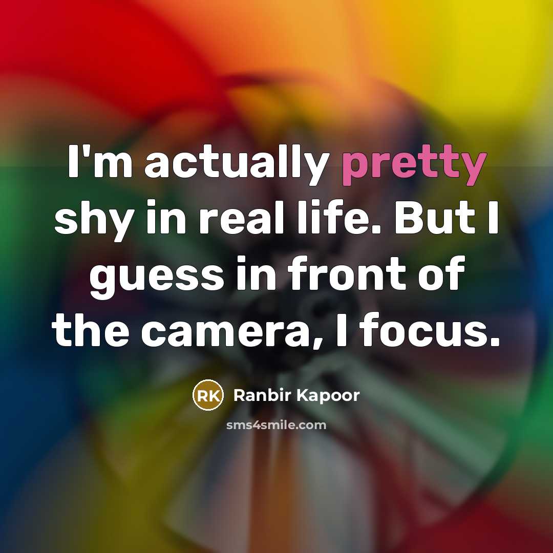 “I'm actually pretty shy in real life. But I guess…” quote by Ranbir Kapoor