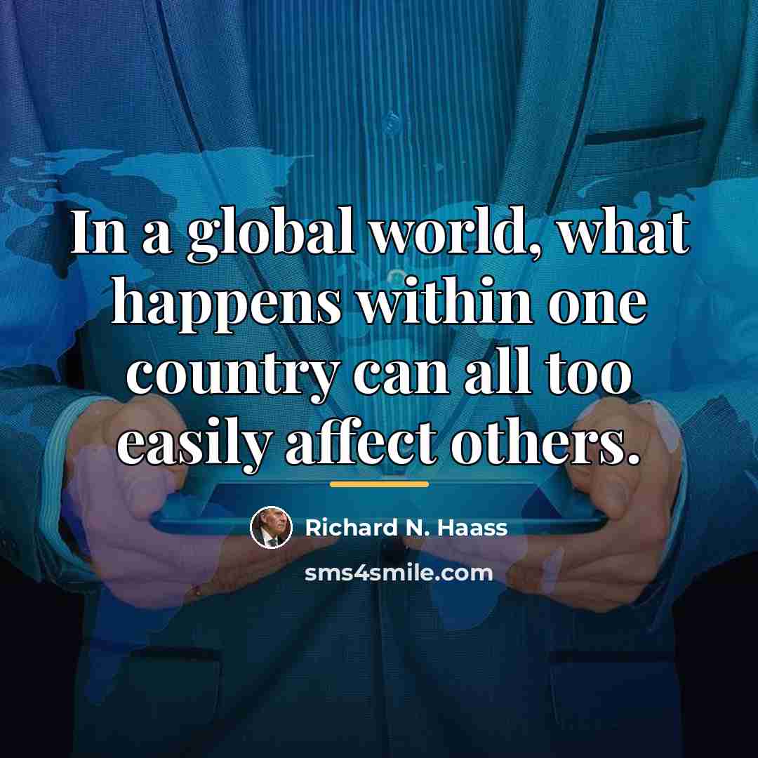 “In a global world, what happens within one country can…” quote by Richard N. Haass
