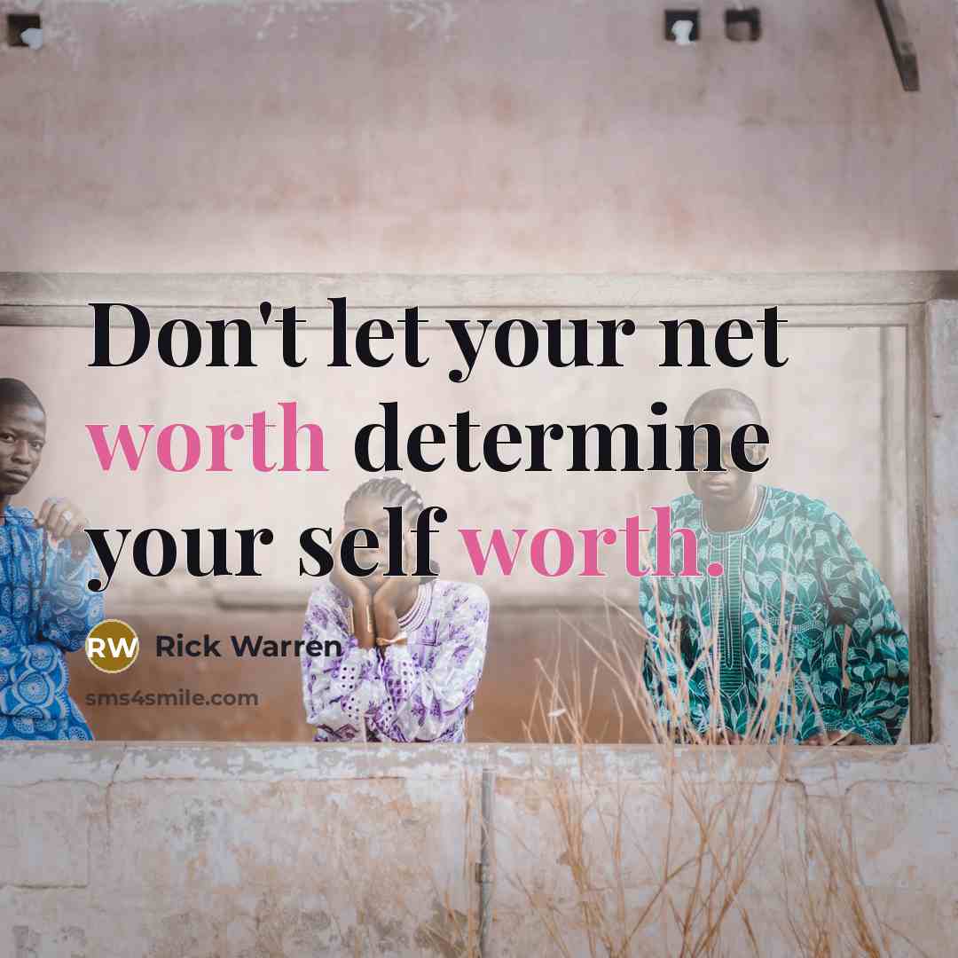 “Don't let your net worth determine your self worth.…” quote by Rick Warren