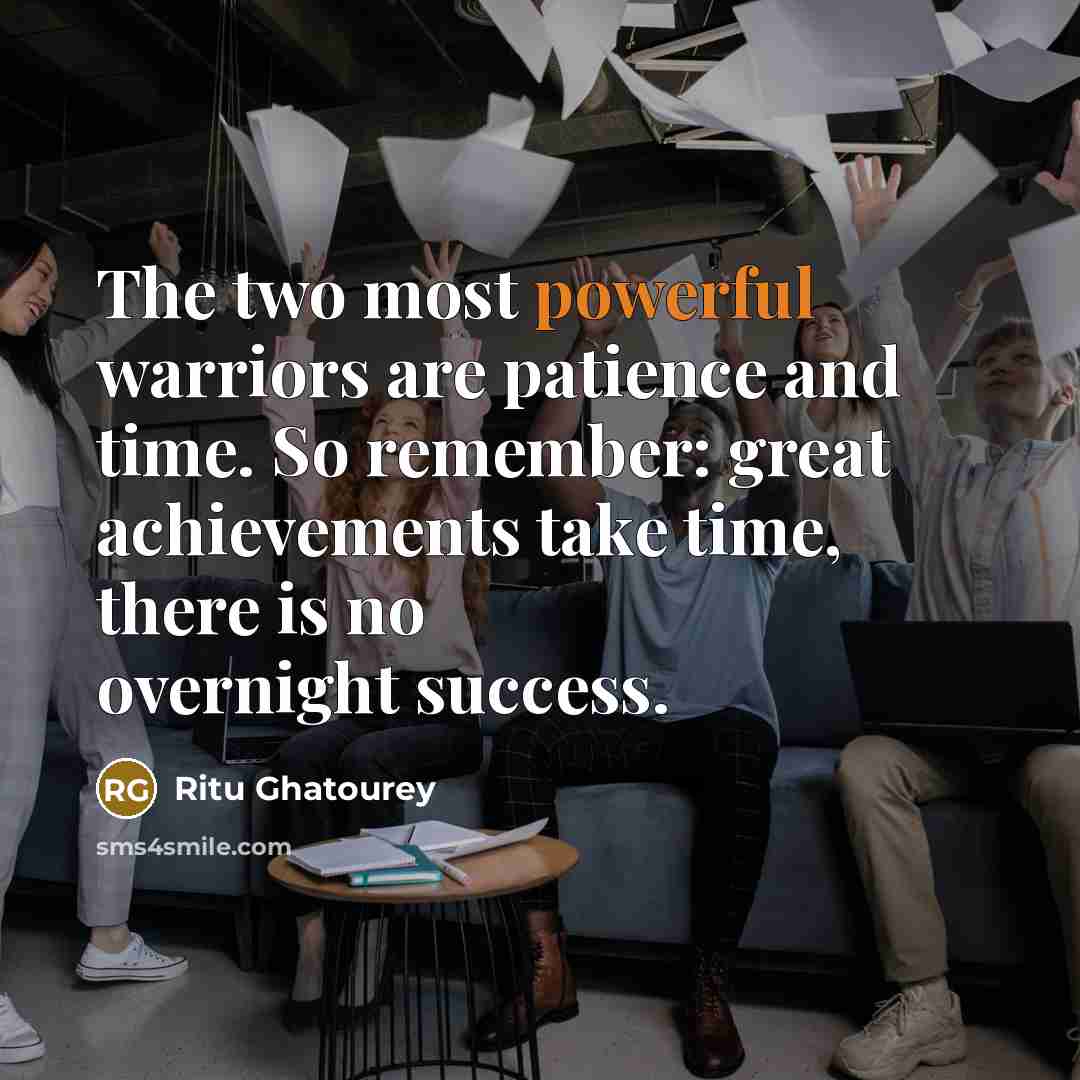 “The two most powerful warriors are patience and time. So…” quote by Ritu Ghatourey