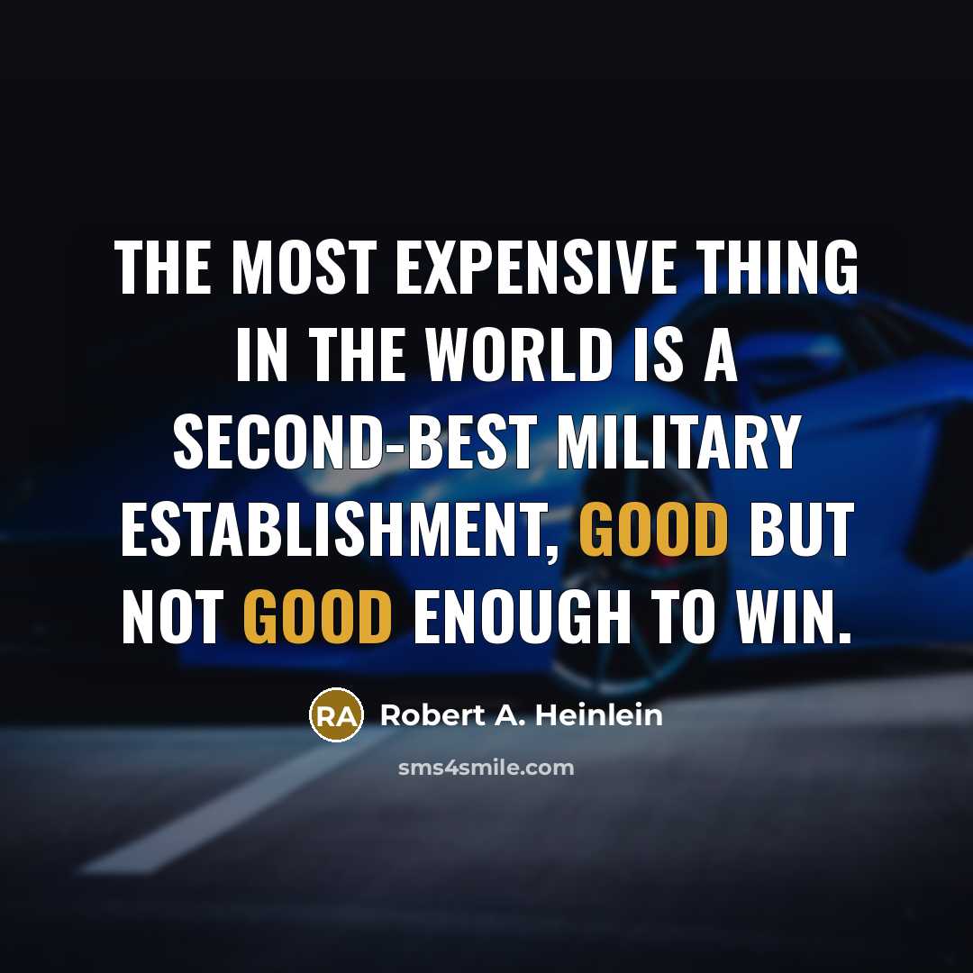 “The most expensive thing in the world is a second-best…” quote by Robert A. Heinlein