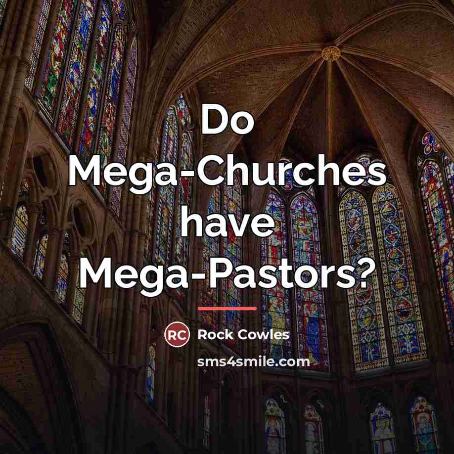 “Do Mega-Churches have Mega-Pastors?…” quote by Rock Cowles