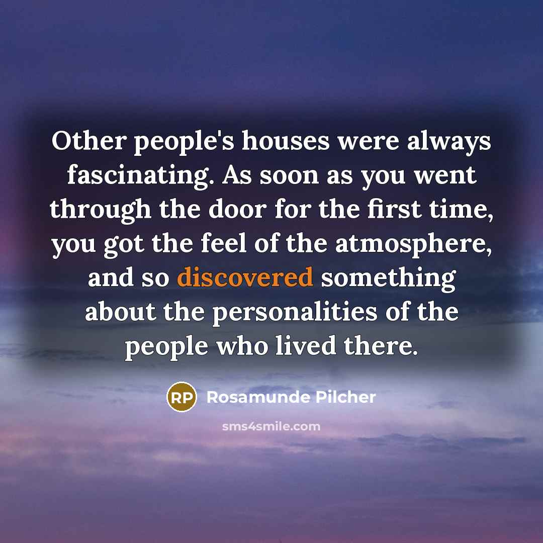 “Other people's houses were always fascinating. As soon as you…” quote by Rosamunde Pilcher