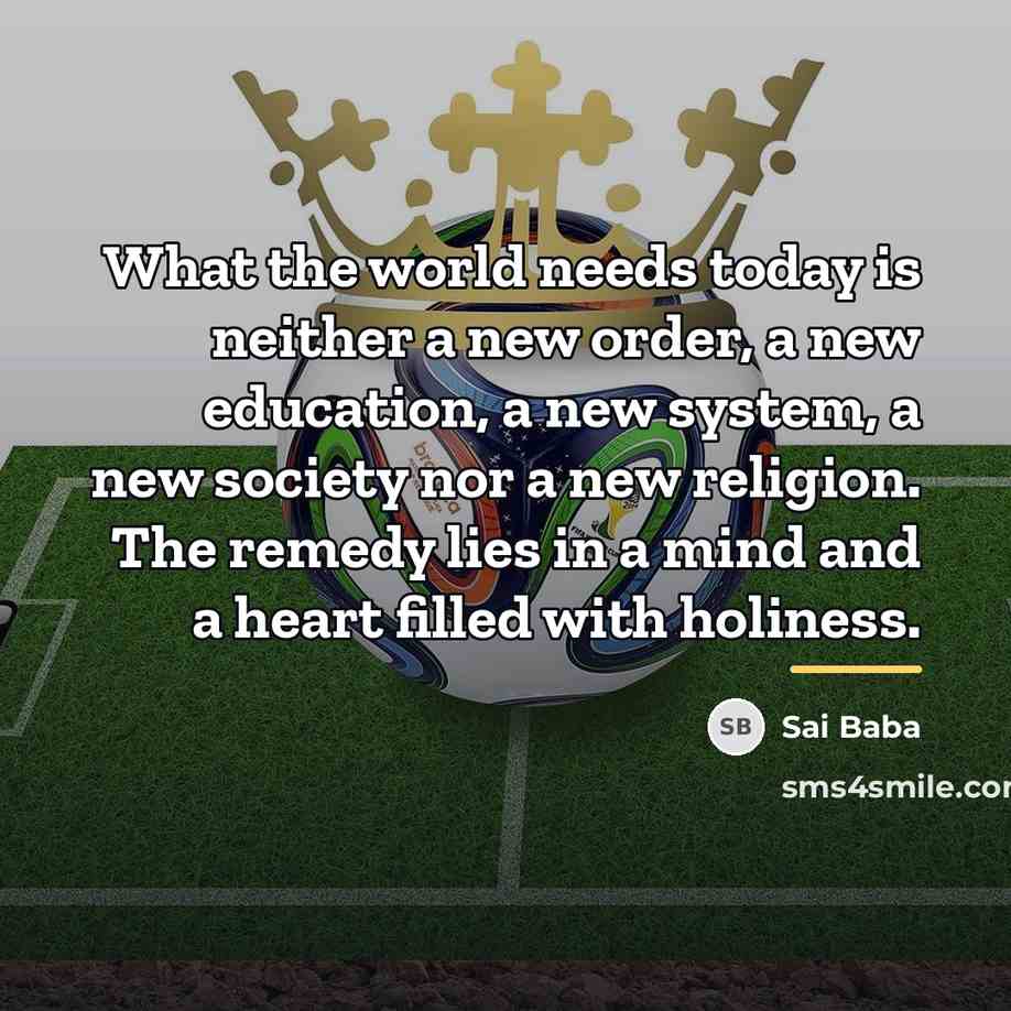 “What the world needs today is neither a new order,…” quote by Sai Baba