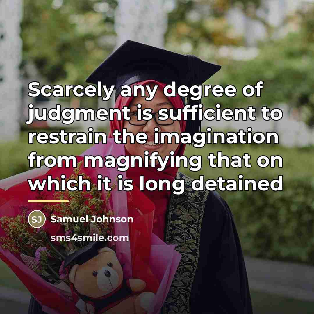 “Scarcely any degree of judgment is sufficient to restrain the…” quote by Samuel Johnson