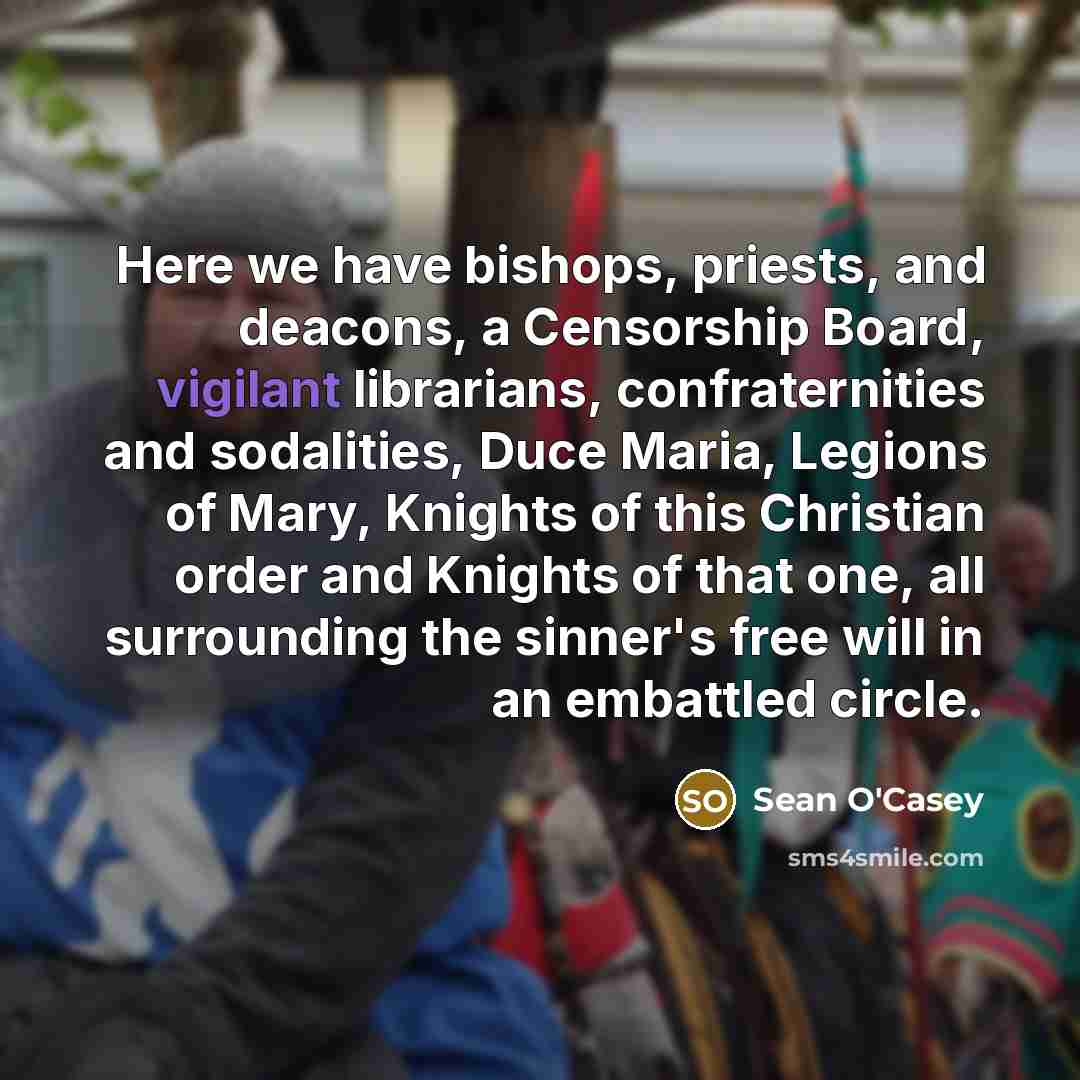“Here we have bishops, priests, and deacons, a Censorship Board,…” quote by Sean O'Casey