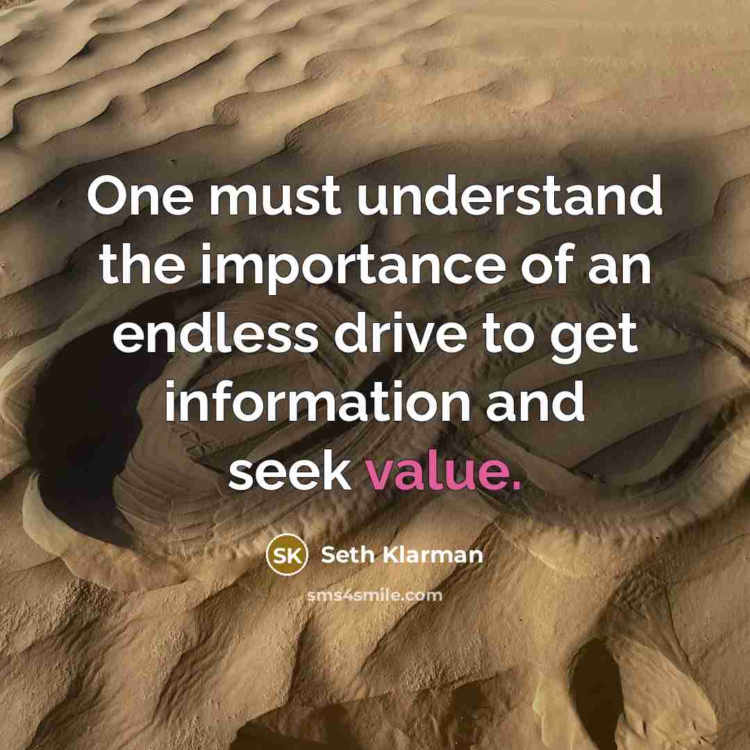 “One must understand the importance of an endless drive to…” quote by Seth Klarman