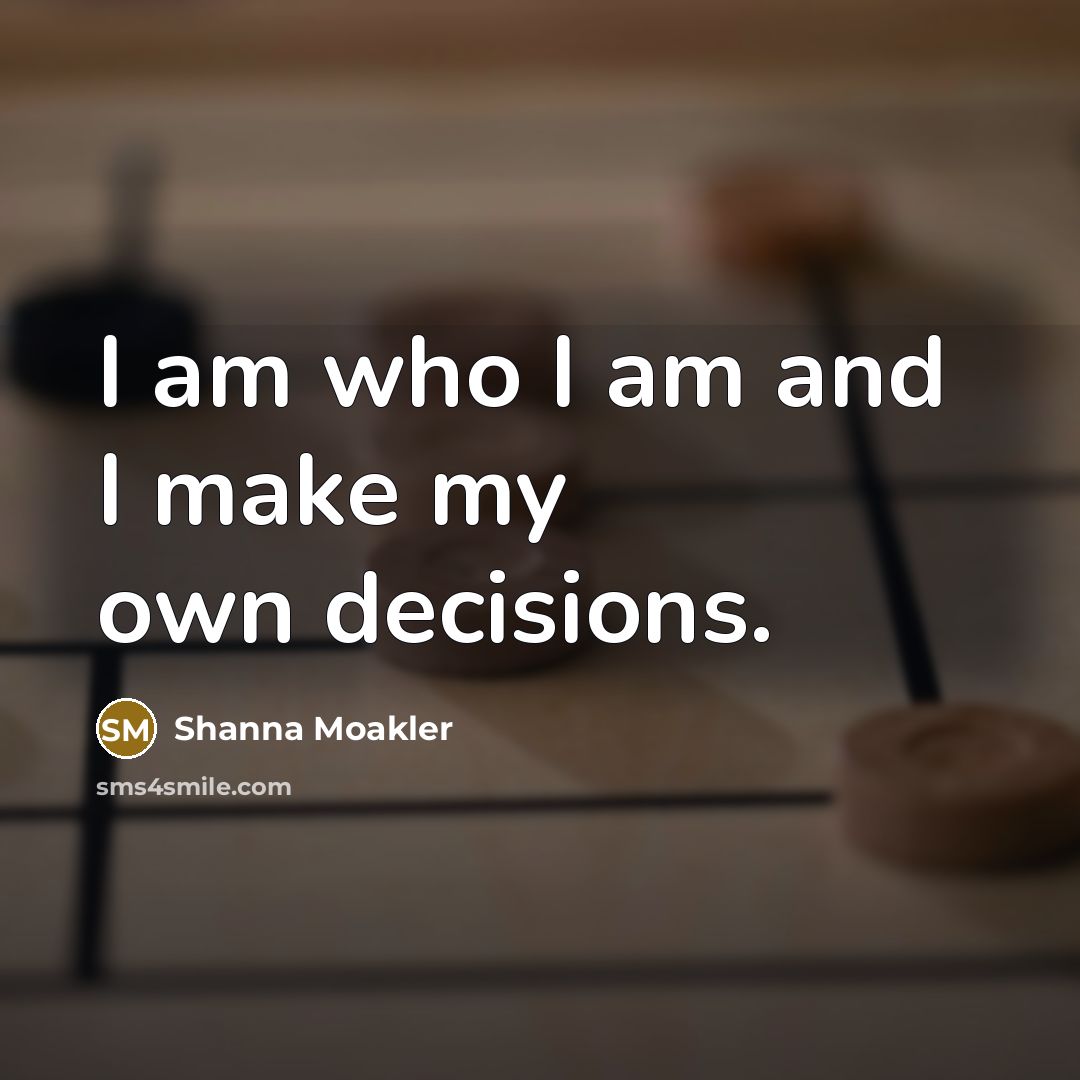 “I am who I am and I make my own…” quote by Shanna Moakler