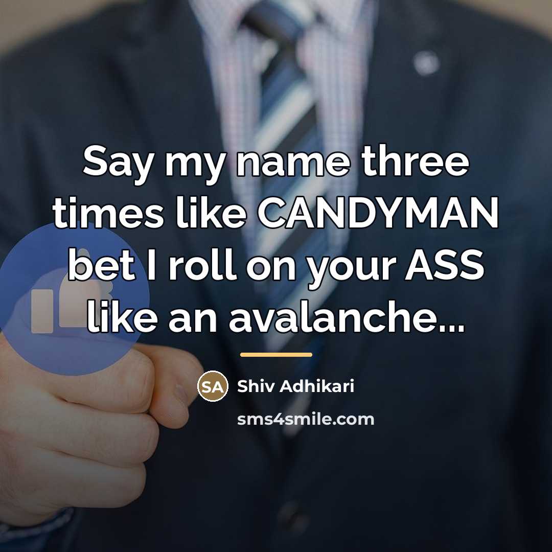 “Say my name three times like CANDYMAN bet I roll…” quote by Shiv Adhikari