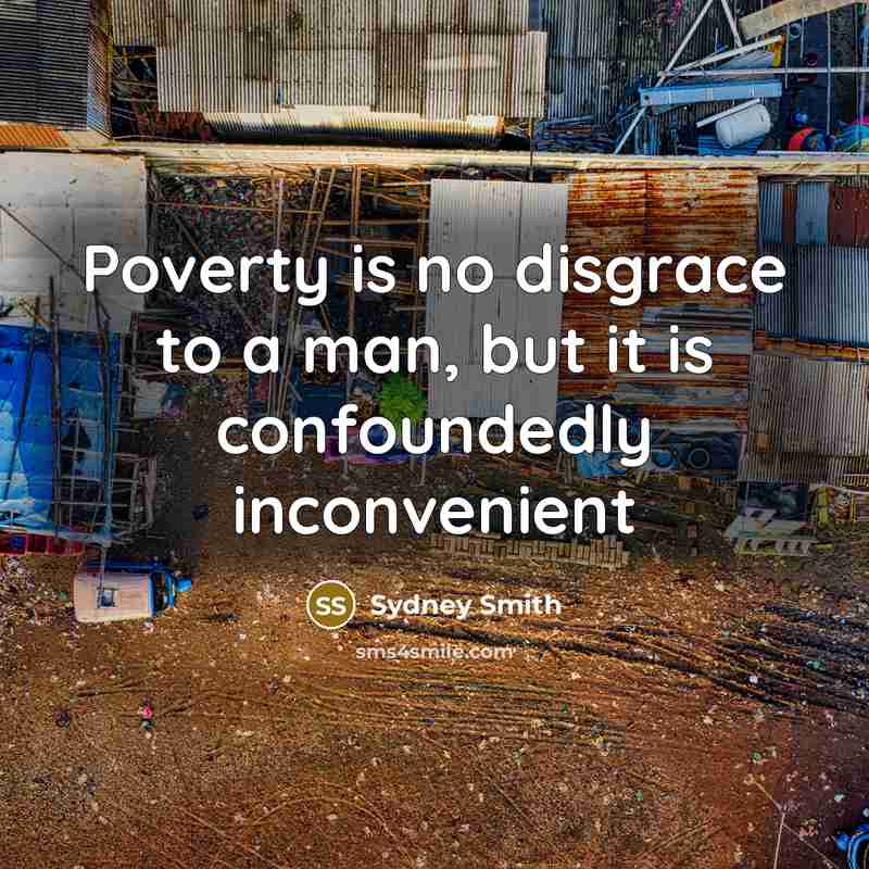 “Poverty is no disgrace to a man, but it is…” quote by Sydney Smith