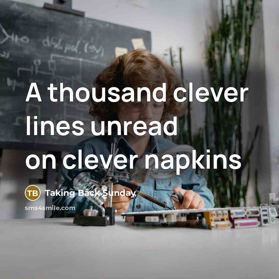 “A thousand clever lines unread on clever napkins…” quote by Taking Back Sunday