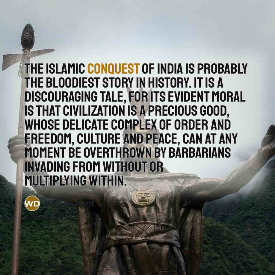 “The Islamic conquest of India is probably the bloodiest story…” quote by Will Durant