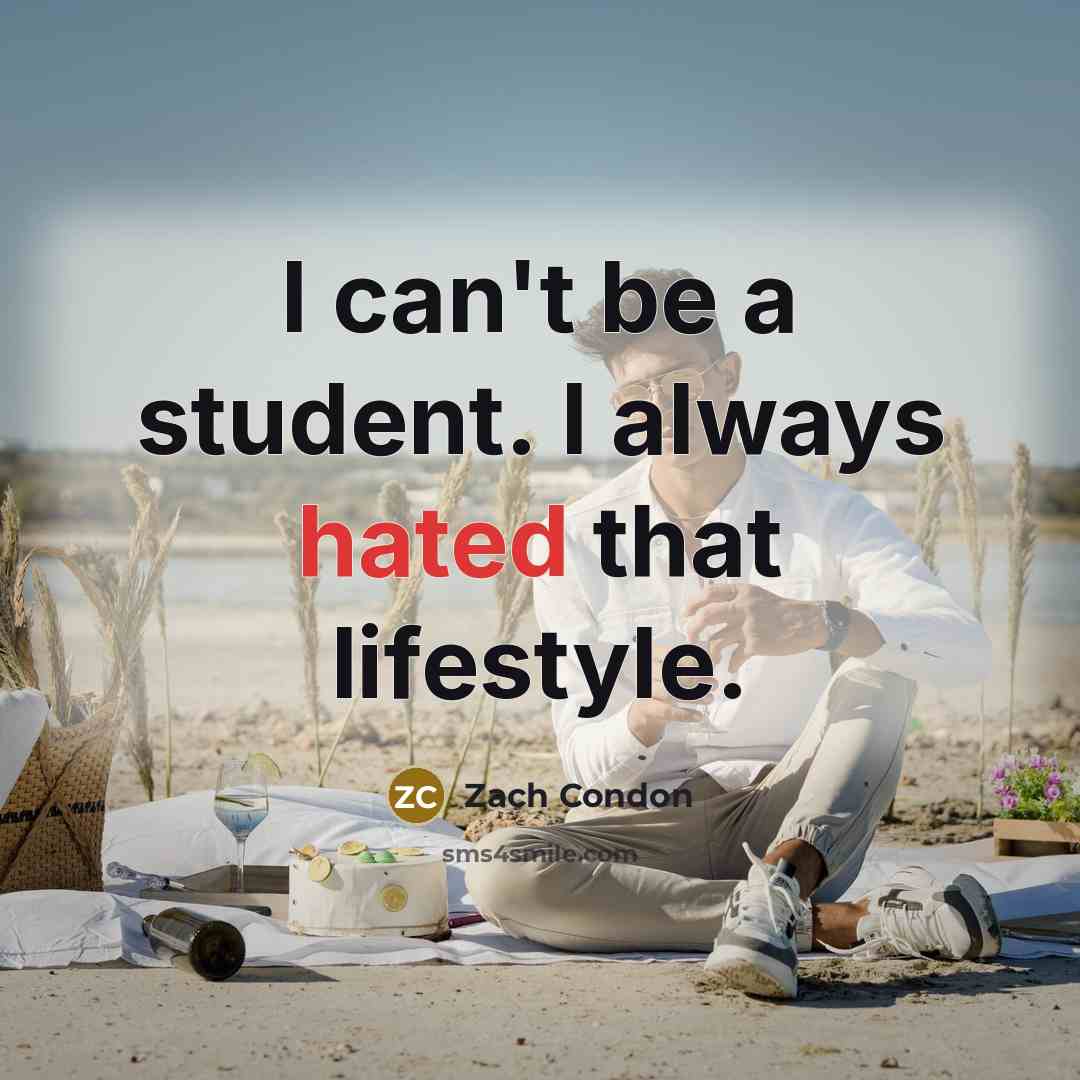 “I can't be a student. I always hated that lifestyle.…” quote by Zach Condon