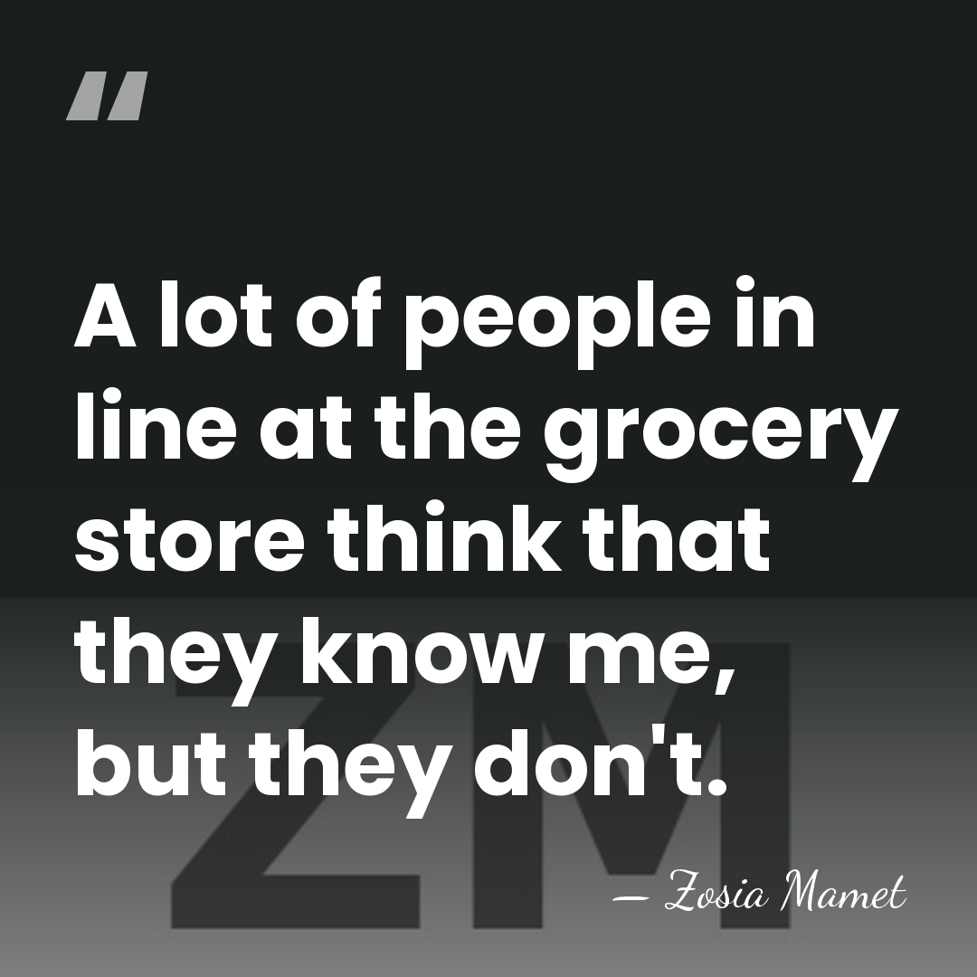 A lot of people in line at the grocery store think that&hellip; - Zosia Mamet