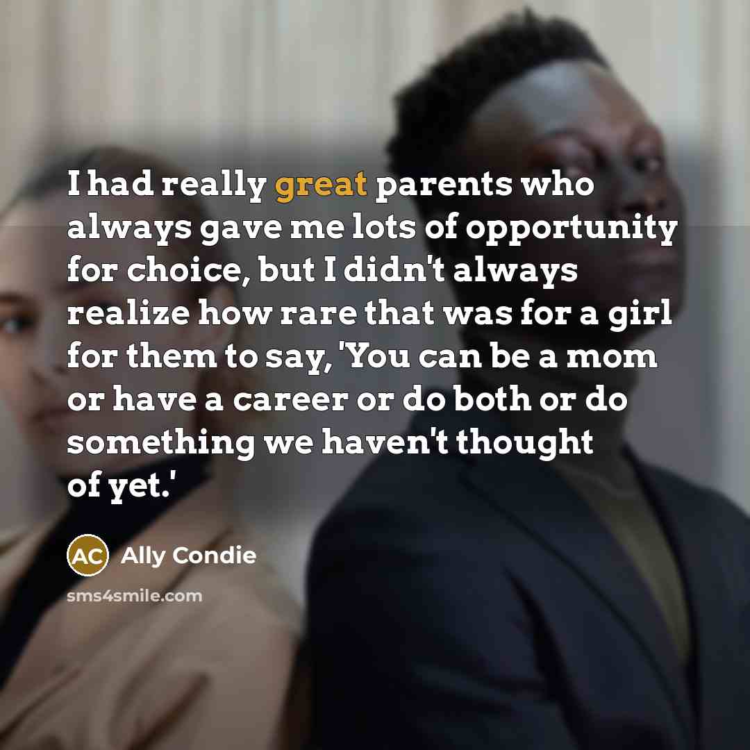“I had really great parents who always gave me lots…” quote by Ally Condie