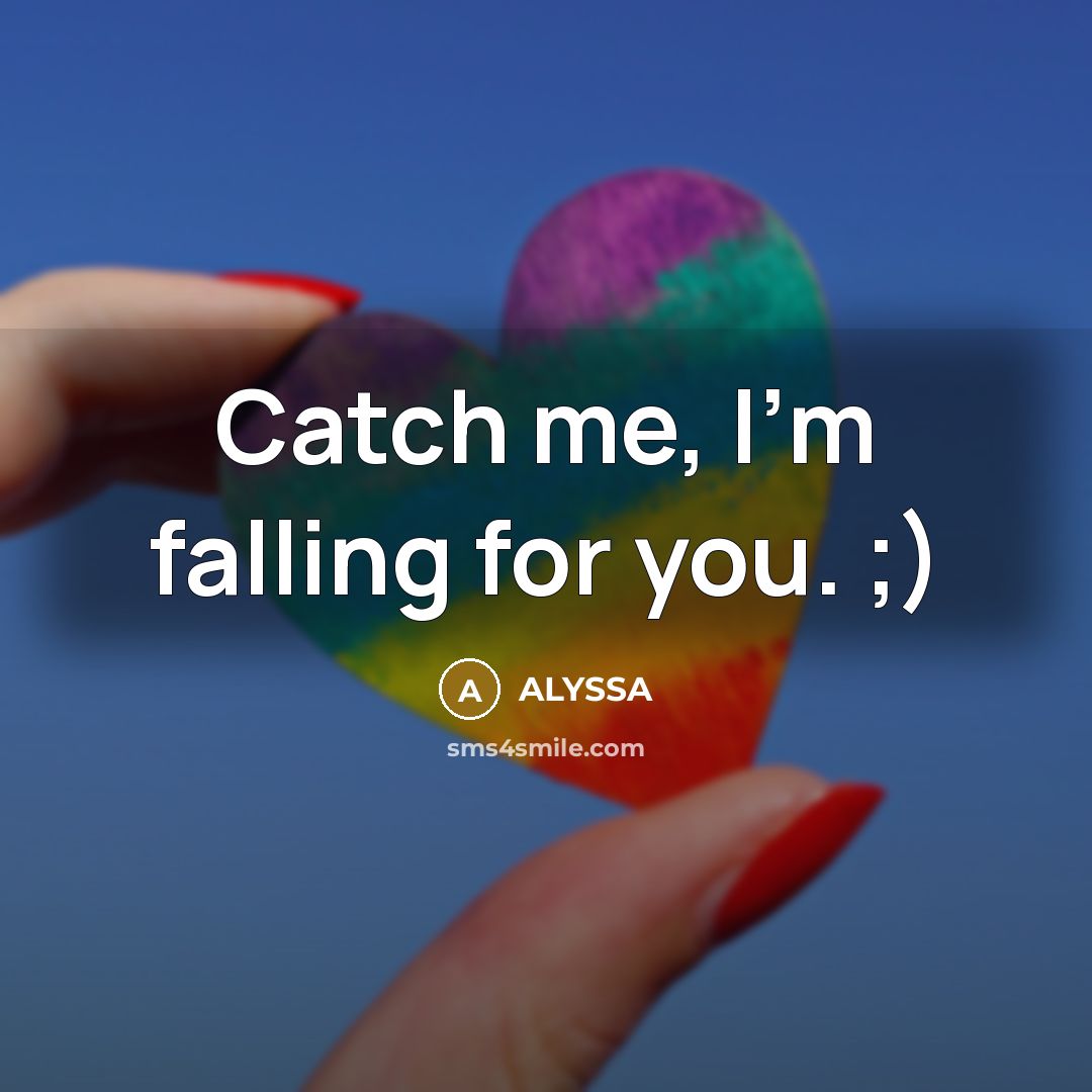 “Catch me, I'm falling for you. ;)…” quote by ALYSSA