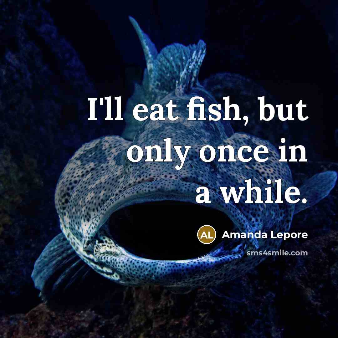 “I'll eat fish, but only once in a while.…” quote by Amanda Lepore