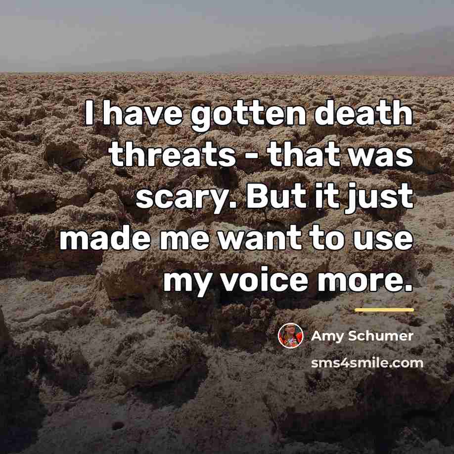 “I have gotten death threats - that was scary. But…” quote by Amy Schumer
