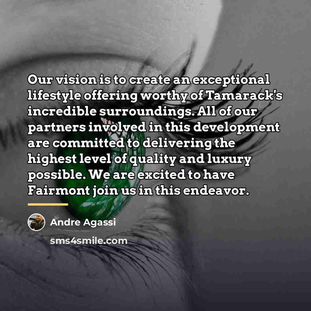 “Our vision is to create an exceptional lifestyle offering worthy…” quote by Andre Agassi
