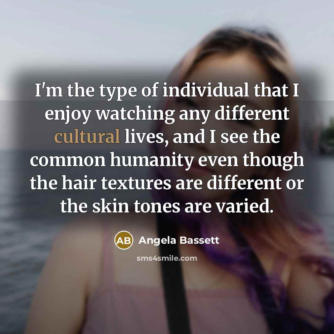 “I'm the type of individual that I enjoy watching any…” quote by Angela Bassett