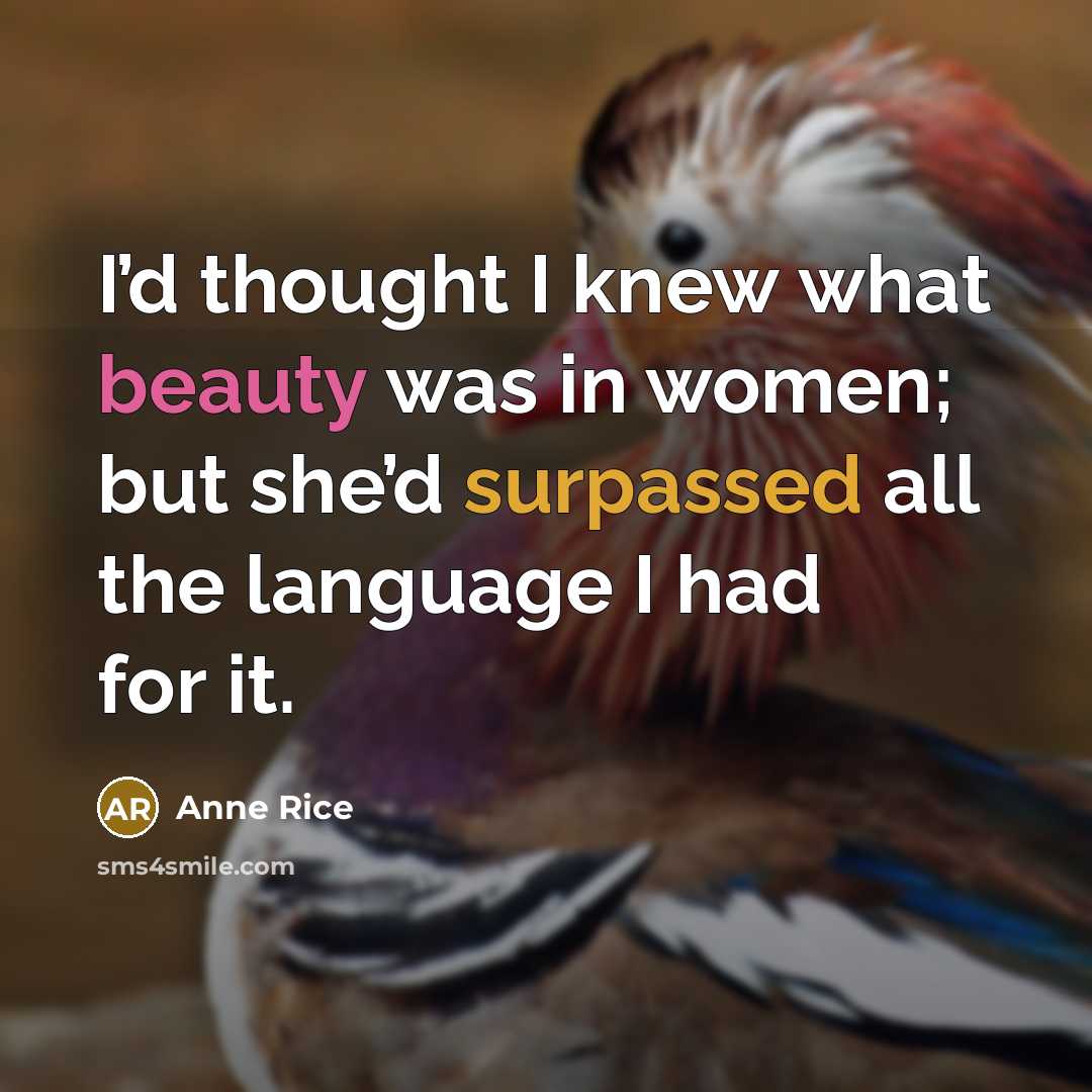“I’d thought I knew what beauty was in women; but…” quote by Anne Rice