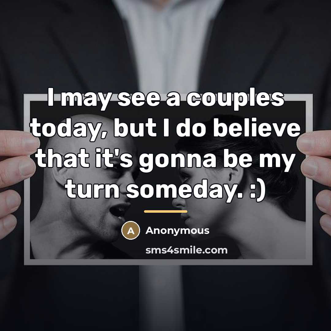 “I may see a couples today, but I do believe…” quote by Anonymous