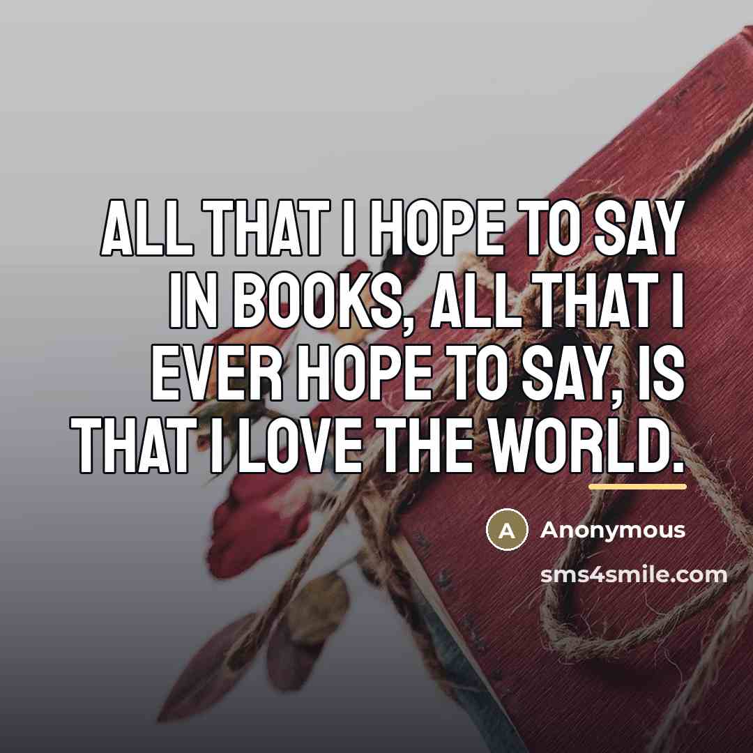 “All that I hope to say in books, all that…” quote by Anonymous