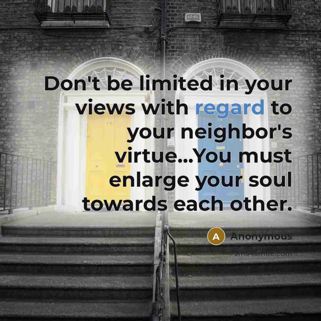 “Don't be limited in your views with regard to your…” quote by Anonymous