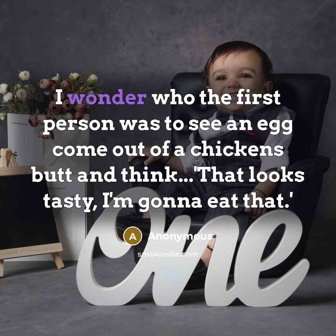 “I wonder who the first person was to see an…” quote by Anonymous