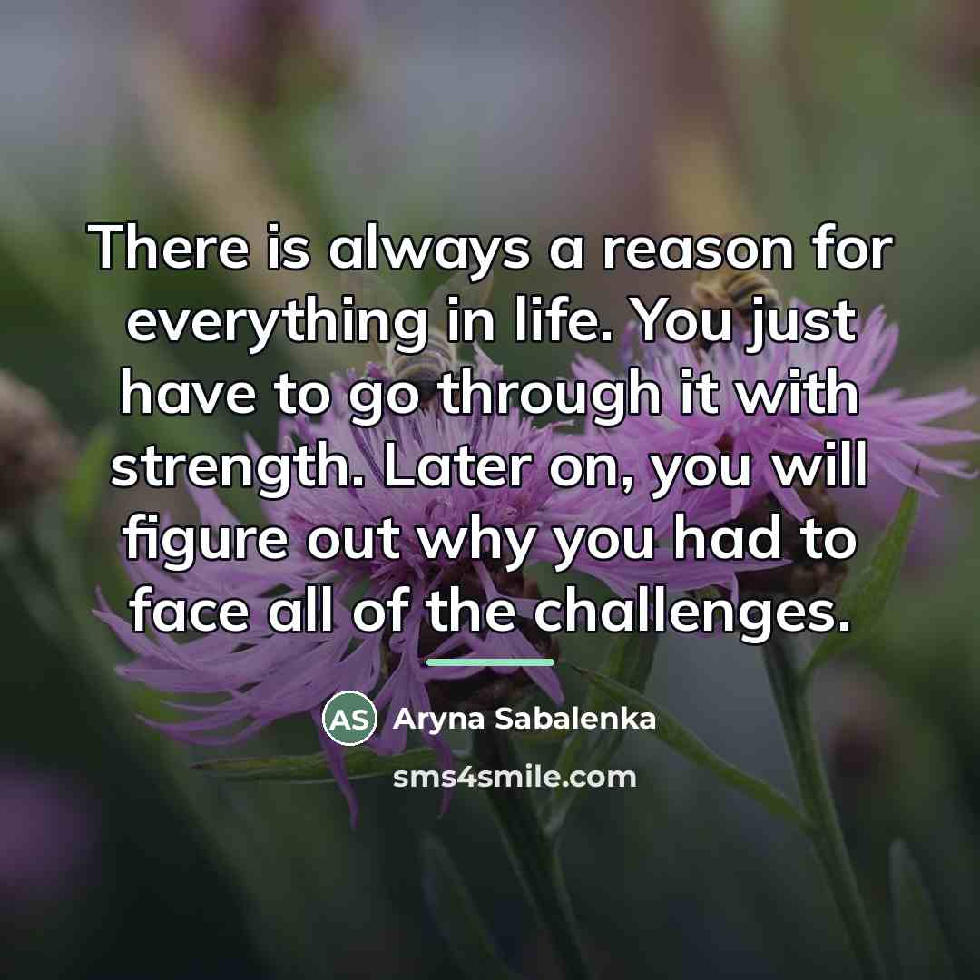 “There is always a reason for everything in life. You…” quote by Aryna Sabalenka