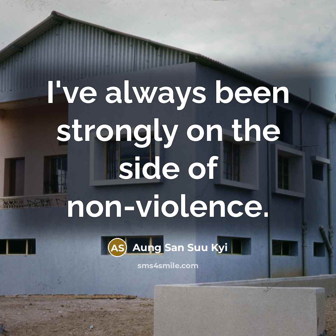 “I've always been strongly on the side of non-violence.…” quote by Aung San Suu Kyi