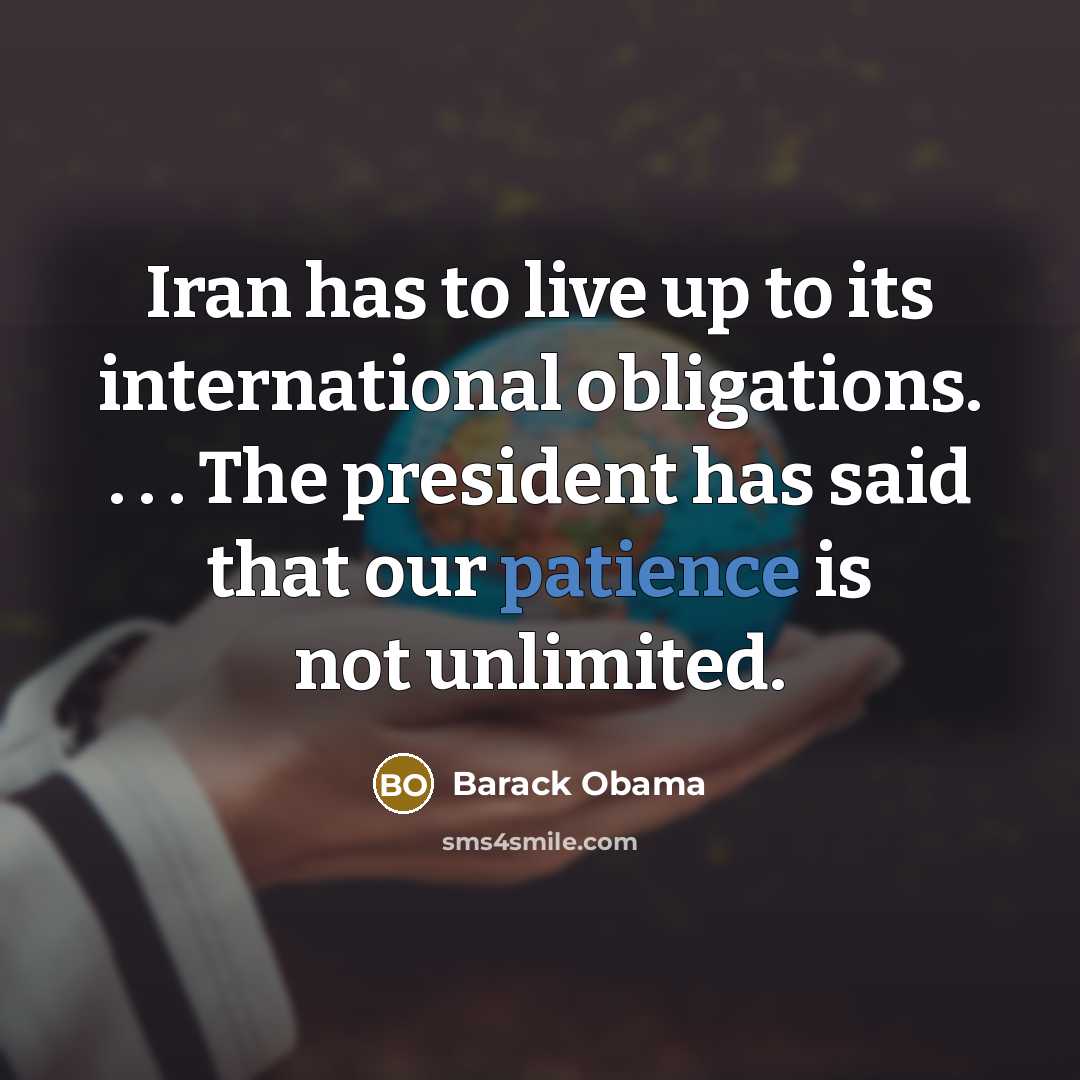 “Iran has to live up to its international obligations. .…” quote by Barack Obama