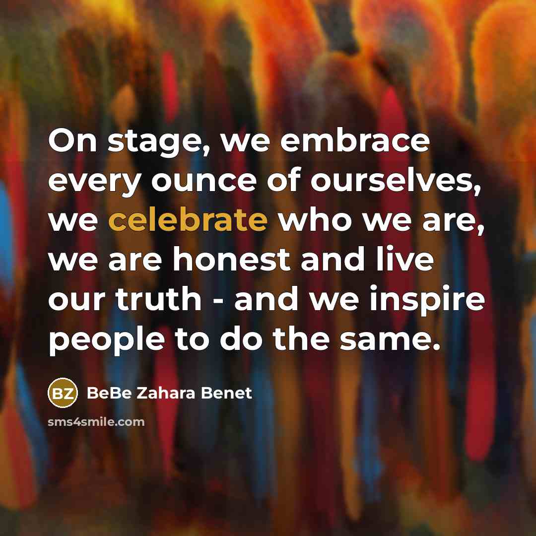 “On stage, we embrace every ounce of ourselves, we celebrate…” quote by BeBe Zahara Benet