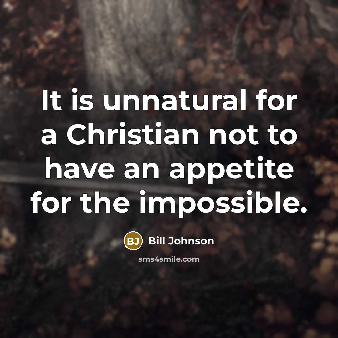 “It is unnatural for a Christian not to have an…” quote by Bill Johnson