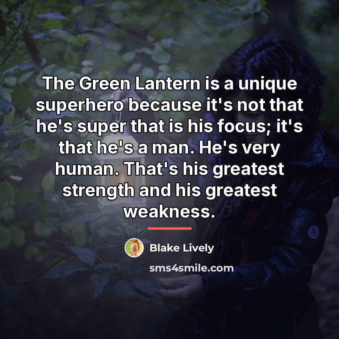 “The Green Lantern is a unique superhero because it's not…” quote by Blake Lively