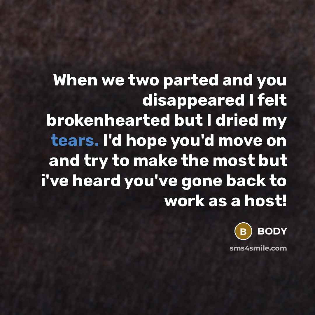 “When we two parted and you disappeared I felt brokenhearted…” quote by BODY