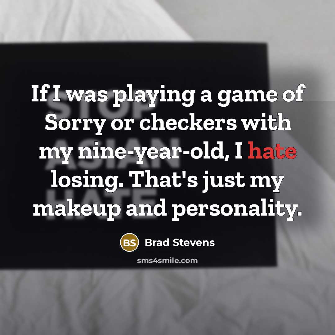 “If I was playing a game of Sorry or checkers…” quote by Brad Stevens