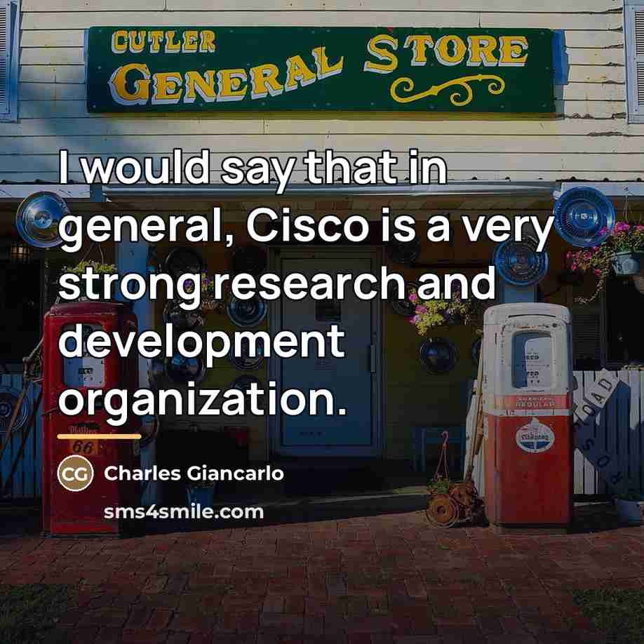 “I would say that in general, Cisco is a very…” quote by Charles Giancarlo